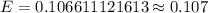 E=0.106611121613\approx0.107