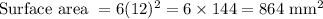 \text{Surface area }=6(12)^2=6\times144=864\text{ mm}^2