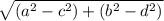 \sqrt{(a^{2}-c^{2} ) +(b^{2}-d^{2} ) }