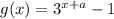 g(x) =  {3}^{x + a}   - 1