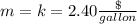 m=k=2.40\frac{\$}{gallon}