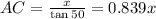 AC = \frac{x}{\tan 50} = 0.839x