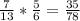 \frac{7}{13} * \frac{5}{6} =  \frac{35}{78}