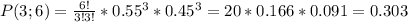 P(3;6)=\frac{6!}{3!3!}*0.55^3*0.45^3 =20*0.166*0.091=0.303