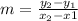 m=\frac{y_{2}-y_{1}}{x_{2}-x{1}}