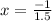 x=\frac{-1}{1.5}