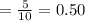 =\frac{5}{10}=0.50