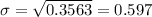 \sigma= \sqrt{0.3563}=0.597