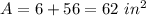 A=6+56=62\ in^2