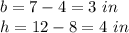 b=7-4=3\ in\\h=12-8=4\ in