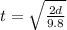 t = \sqrt{\frac{2d}{9.8} }