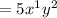 = 5x^1y^2