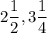 2\dfrac{1}{2}, 3\dfrac{1}{4}