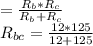 =\frac{R_{b}*R_{c} }{R_{b}+R_{c}}  \\R_{bc}=\frac{12*125 }{12+125}\\