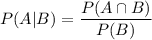 $ P(A | B) = \frac{P(A \cap B)}{P(B)} $