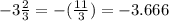 -3\frac{2}{3}=-(\frac{11}{3})=-3.666