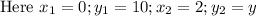 \text {Here } x_{1}=0 ; y_{1}=10 ; x_{2}=2 ; y_{2}=y