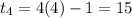 t_4=4(4)-1=15