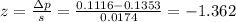 z=\frac{\Delta p}{s}=\frac{0.1116-0.1353}{0.0174}=-1.362