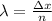 \lambda = \frac{\Delta x}{n}