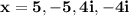 \mathbf{x=5,-5,4i,-4i}