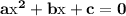 \mathbf{a\textrm{x}^{2}+b\textrm{x}+c=0}