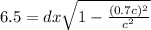 6.5 = d x \sqrt{1 - \frac{(0.7c)^{2} }{c^{2} } }