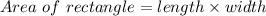 Area\ of\ rectangle =length\times width