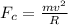 F_{c} = \frac{mv^{2}}{R}