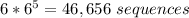 6*6^5 = 46,656\ sequences