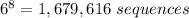 6^8=1,679,616\ sequences