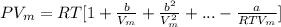 PV_{m} = RT[1+\frac{b}{V_{m} }+\frac{b^{2} }{V_{m} ^{2} } + ... -\frac{a}{RTV_{m} }]