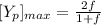 [Y_{p} ]_{max} = \frac{2f}{1+f}