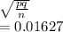 \sqrt{\frac{pq}{n} } \\=0.01627