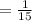 =\frac{1}{15}