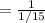 =\frac{1}{1/15}