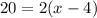 20=2(x-4)