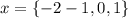 x=\{-2-1,0,1\}