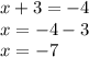 x+3=-4\\x=-4-3\\x=-7