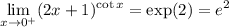 \displaystyle\lim_{x\to0^+}(2x+1)^{\cot x}=\exp(2)=e^2