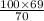 \frac{100\times 69}{70}