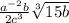 \frac{a^{-2}b}{2c^3}\sqrt[3]{15b}