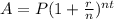 A = P(1+ \frac{r}{n})^{nt} 