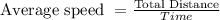 \textrm{Average speed }=\frac{\textrm{Total Distance}}{Time}