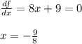 \frac{df}{dx} =8x+9=0\\\\x=-\frac{9}{8}