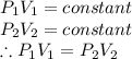 P_1V_1=constant\\P_2V_2=constant\\\therefore P_1V_1=P_2V_2