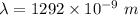 \lambda=1292\times10^{-9}\ m