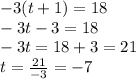 -3(t+1)=18\\-3t-3=18\\-3t=18+3=21\\t=\frac{21}{-3}=-7