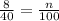 \frac{8}{40} = \frac{n}{100}