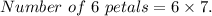 Number\ of\ 6\ petals=6\times 7.